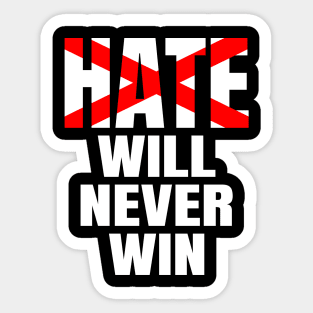 Hate will never win, dont be racist, black lives matter Sticker